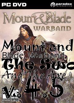 Box art for Mount and Blade: Warband The Sword And The Axe v.4.5