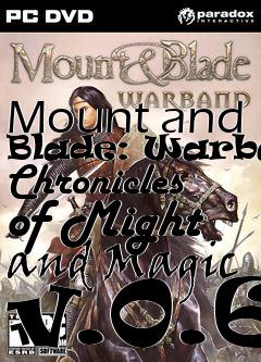 Box art for Mount and Blade: Warband Chronicles of Might and Magic v.0.6