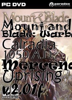 Box art for Mount and Blade: Warband Calradia 1050 A.D.: Mercenary Uprising v.2.01f