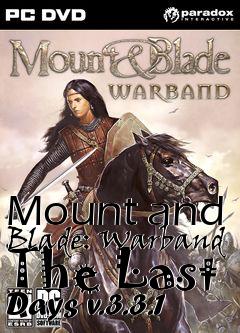 Box art for Mount and Blade: Warband The Last Days v.3.3.1