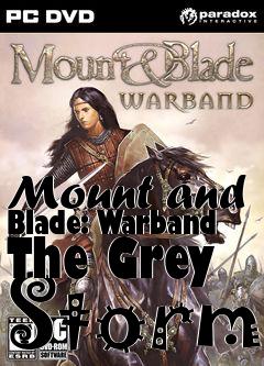 Box art for Mount and Blade: Warband The Grey Storm