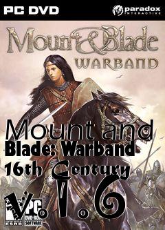 Box art for Mount and Blade: Warband 16th Century v.1.6