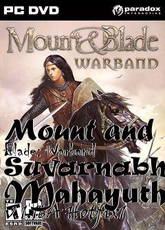 Box art for Mount and Blade: Warband Suvarnabhumi Mahayuth v.1.16A Hotfix1