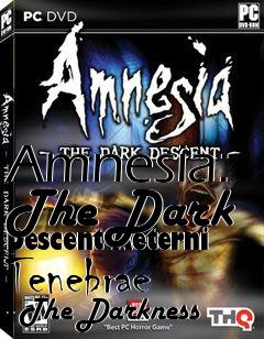 Box art for Amnesia: The Dark Descent Aeterni Tenebrae - The Darkness