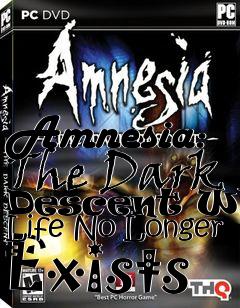 Box art for Amnesia: The Dark Descent When Life No Longer Exists