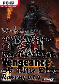 Box art for Warhammer 40000 Dawn Of War II Retribution Vengeance of the Blood Ravens v.1.4