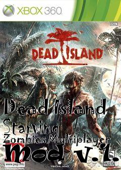 Box art for Dead Island Starving Zombies Multiplayer Mod v.1.0