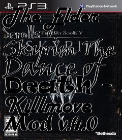 Box art for The Elder Scrolls V: Skyrim The Dance of Death - A Killmove Mod v.4.0