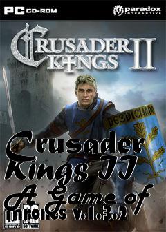 Box art for Crusader Kings II A Game of Thrones v.1.3.2