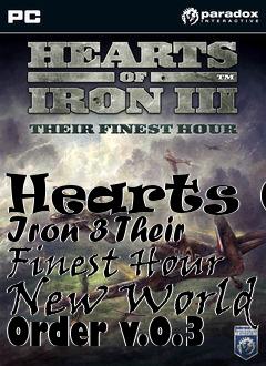 Box art for Hearts Of Iron 3 Their Finest Hour New World Order v.0.3