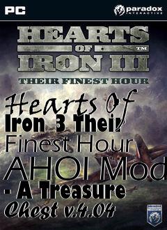 Box art for Hearts Of Iron 3 Their Finest Hour AHOI Mod - A Treasure Chest v.4.04