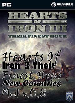 Box art for Hearts Of Iron 3 Their Finest Hour New Countries Mod v.0.8