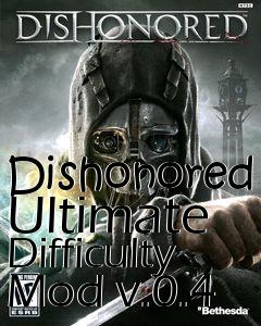 Box art for Dishonored Ultimate Difficulty Mod v.0.4