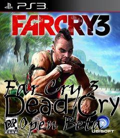 Box art for Far Cry 3 Dead Cry v.Open Beta