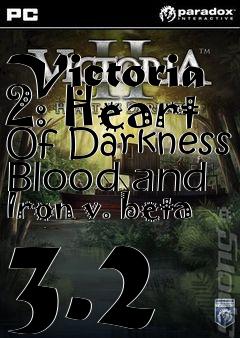 Box art for Victoria 2: Heart Of Darkness Blood and Iron v. beta 3.2