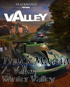 Box art for TrackMania 2: Valley Winter Valley