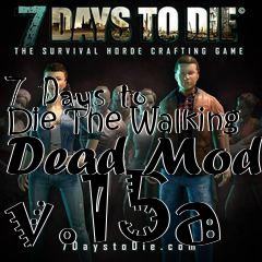 Box art for 7 Days to Die The Walking Dead Mod v.15a
