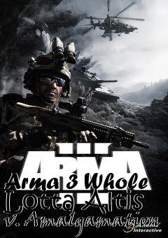 Box art for Arma 3 Whole Lotta Altis v. Amalgamation