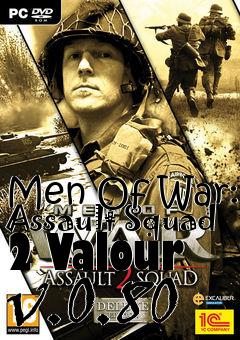 Box art for Men Of War: Assault Squad 2 Valour v.0.80