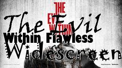 Box art for The Evil Within Flawless Widescreen