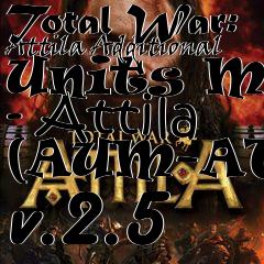 Box art for Total War: Attila Additional Units Mod - Attila (AUM-ATT) v.2.5