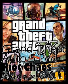 Box art for Grand Theft Auto 5 Ped Riot/Chaos Mode v.0.6.1