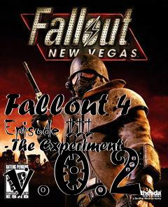 Box art for Fallout 4 Episode III - The Experiment v.0.2