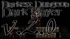 Box art for Darkest Dungeon Dark Slayer v.2.0