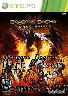 Box art for Dragons Dogma: Dark Arisen E3FX Reshade for Dragons Dogma v.3.6.3