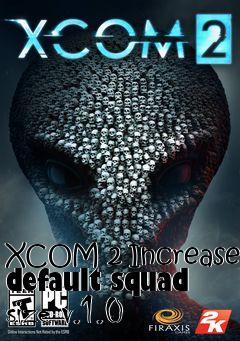 Box art for XCOM 2 Increase default squad size v.1.0