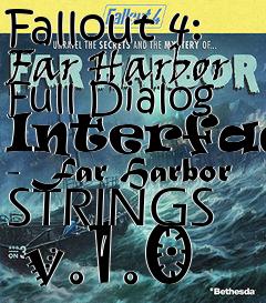 Box art for Fallout 4: Far Harbor Full Dialog Interface - Far Harbor STRINGS   v.1.0