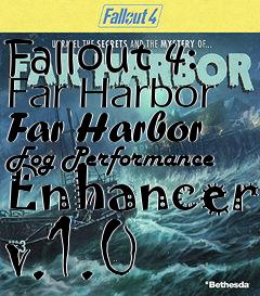 Box art for Fallout 4: Far Harbor Far Harbor Fog Performance Enhancer v.1.0