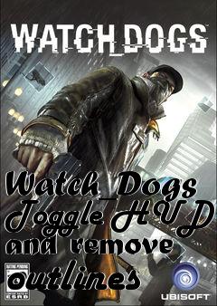Box art for Watch_Dogs Toggle HUD and remove outlines