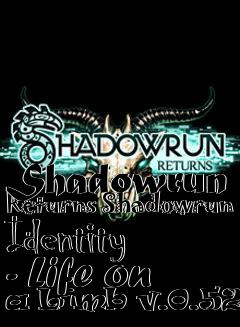 Box art for Shadowrun Returns Shadowrun Identity - Life on a Limb v.0.5275