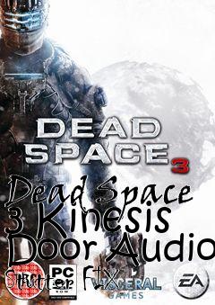 Box art for Dead Space 3 Kinesis Door Audio Stutter FIX