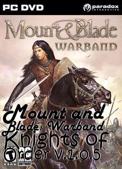 Box art for Mount and Blade: Warband Knights of Order v.1.0.5