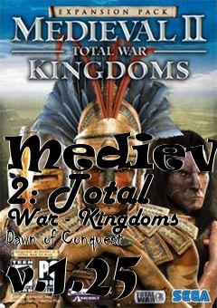 Box art for Medieval 2: Total War - Kingdoms Dawn of Conquest v.1.25