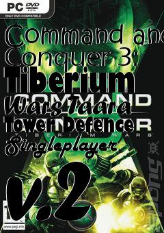 Box art for Command and Conquer 3: Tiberium Wars Taara Tower Defence Singleplayer v.2