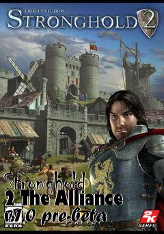 Box art for Stronghold 2 The Alliance v.1.0 pre-beta