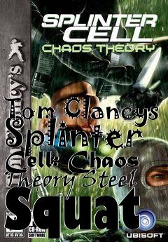 Box art for Tom Clancys Splinter Cell: Chaos Theory Steel Squat
