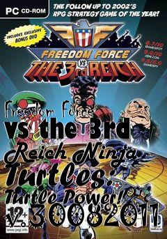 Box art for Freedom Force vs the 3rd Reich Ninja Turtles: Turtle Power! v.30082011