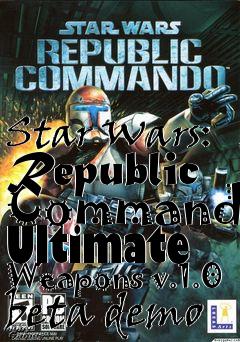 Box art for Star Wars: Republic Commando Ultimate Weapons v.1.0 beta demo