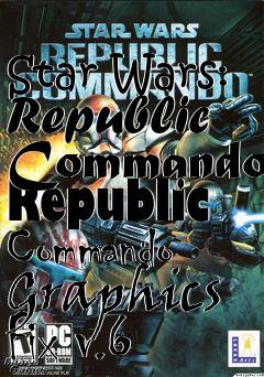 Box art for Star Wars: Republic Commando Republic Commando Graphics Fix v.6