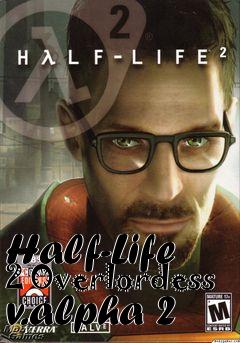 Box art for Half-Life 2 Overlordess v.alpha 2