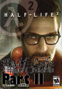 Box art for Half-Life 2 The Citizen Part II