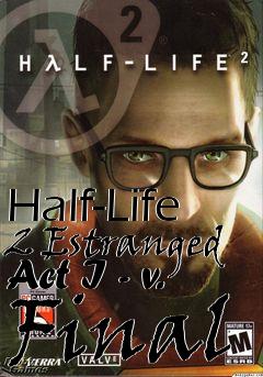 Box art for Half-Life 2 Estranged Act I - v. Final