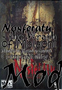 Box art for Nosferatu - the Wrath of Malachi Modern Resolutions Compatibility Mod