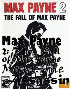 Box art for Max Payne 2: The Fall of Max Payne Mona: The Assassin