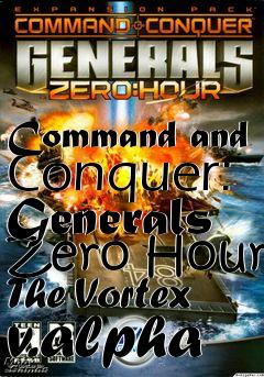 Box art for Command and Conquer: Generals Zero Hour The Vortex v.alpha