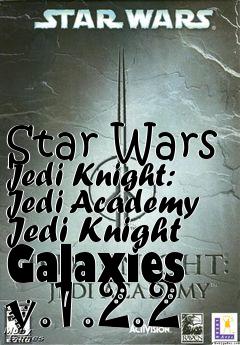 Box art for Star Wars Jedi Knight: Jedi Academy Jedi Knight Galaxies v.1.2.2